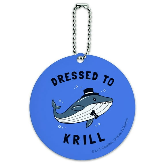 Dressed to Krill Whale Kill Funny Humor Round Luggage ID Tag Card Suitcase Carry-On
