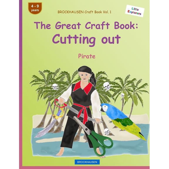 Little Explorers BROCKHAUSEN Craft Book Vol. 1 - The Great Craft Book: Cutting out: Pirate, Book 1, (Paperback)
