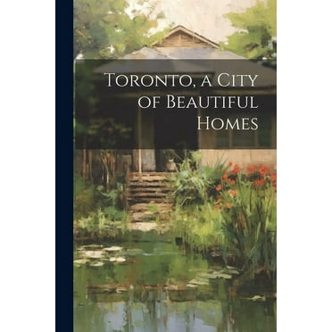 Toronto, a City of Beautiful Homes (Paperback)