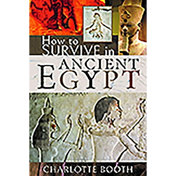 How to Survive in Ancient Egypt (Hardcover)