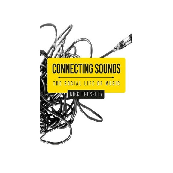 Connecting Sounds: The Social Life of Music, (Paperback)