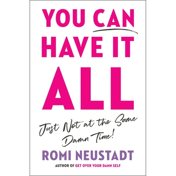 You Can Have It All, Just Not at the Same Damn Time, (Paperback)