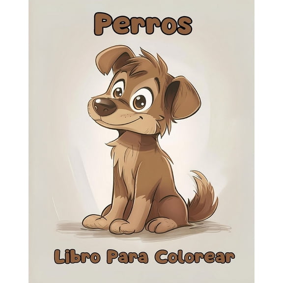 Libro Para Colorear de Perros: PÃ¡ginas Simples Para Colorear de Perros Para NiÃ±os de 1 a 3 AÃ±os, (Paperback)