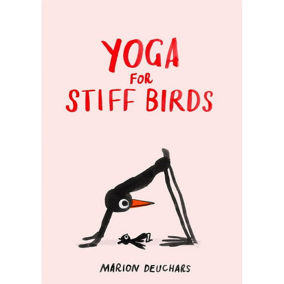 Yoga for Stiff Birds: An Illustrated Approach to Positions, Poses, and Meditations, (Hardcover)