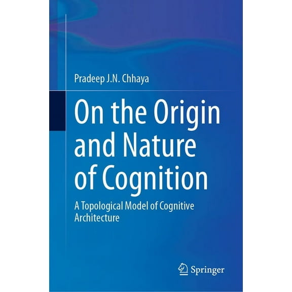 On the Origin and Nature of Cognition: A Topological Model of Cognitive Architecture, (Hardcover)