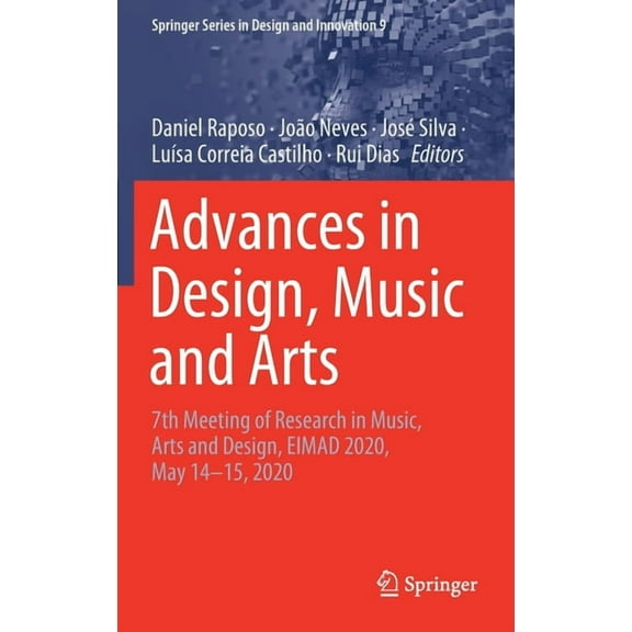 Springer Design and Innovation Advances in Design, Music and Arts: 7th Meeting of Research in Music, Arts and Design, Eimad 2020, May 14-15, 2020, Book 9, (Hardcover)