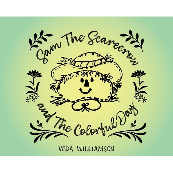 Sam The Scarecrow and The Colorful Day, (Hardcover)