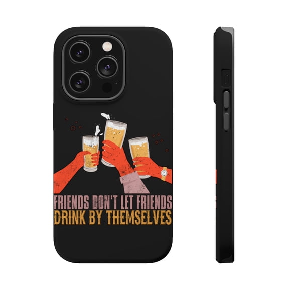 DistinctInk Tough Case for Apple iPhone 15 PRO (6.1" Screen), Compatible with MagSafe Charging - Friends Don't Let Friends Drink By Themselves
