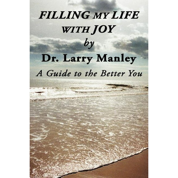 Filling My Life with Joy: A Guide to the Better You (Paperback)