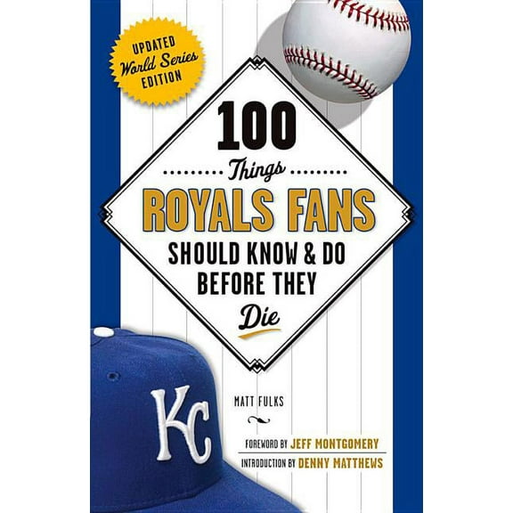 100 Things...Fans Should Know 100 Things Royals Fans Should Know & Do Before They Die, (Paperback)