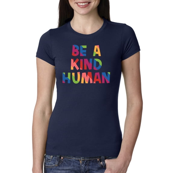 Wild Bobby, Be A Kind Human Positive Inspirational Slogan Inspirational/Christian Women Slim Fit Junior Tee, Navy, X-Large