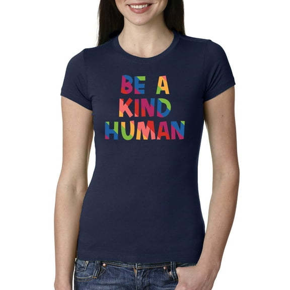 Wild Bobby, Be A Kind Human Positive Inspirational Slogan Inspirational/Christian Women Slim Fit Junior Tee, Navy, Large
