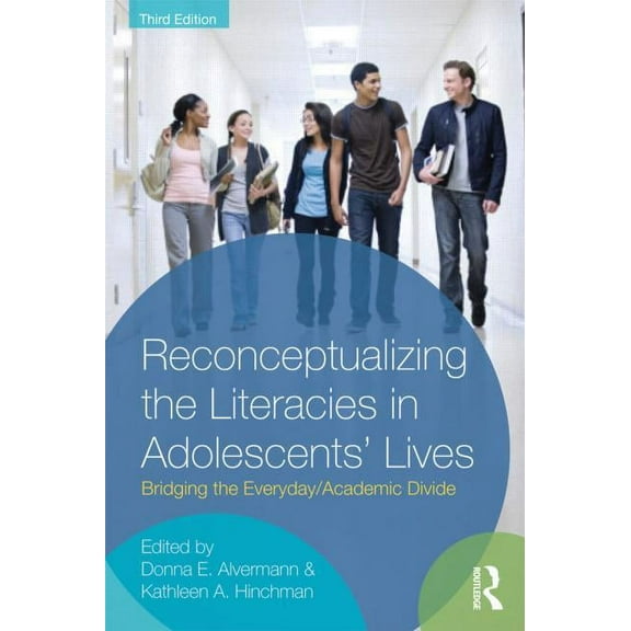 Reconceptualizing the Literacies in Adolescents' Lives: Bridging the Everyday/Academic Divide, (Paperback)