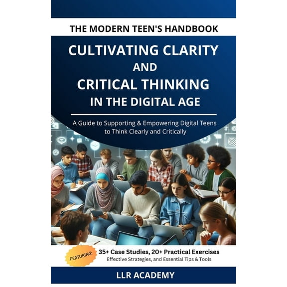 The Modern Teen's Handbook: Cultivating Clarity and Critical Thinking in the Digital Age, (Paperback)