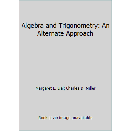 Algebra and Trigonometry: An Alternate Approach, Used [Hardcover]
