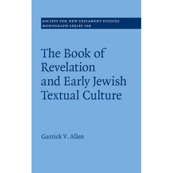 Society for New Testament Studies Monogr The Book of Revelation and Early Jewish Textual Culture, Book 168, (Hardcover)