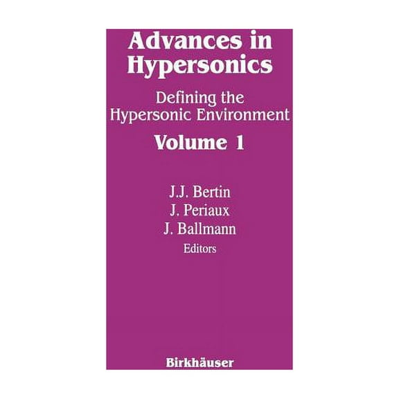 Advances in Hypersonics: Defining the Hypersonic Environment Volume 1, (Paperback)