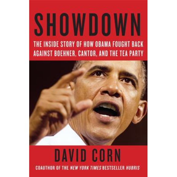 Pre-Owned Showdown: The Inside Story of How Obama Fought Back Against Boehner, Cantor, and the Tea Party (Hardcover) 0062107992 9780062107992