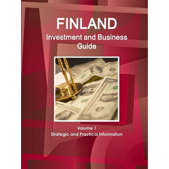 Finland Investment and Business Guide Volume 1 Strategic and Practical Information, (Paperback)