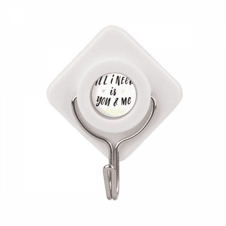 

All I Need Is You And Me Quote Adhesive Wall Hooks Hanging Self Sticky