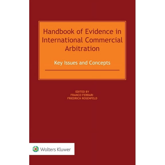 Handbook of Evidence in International Commercial Arbitration: Key Issues and Concepts, (Hardcover)