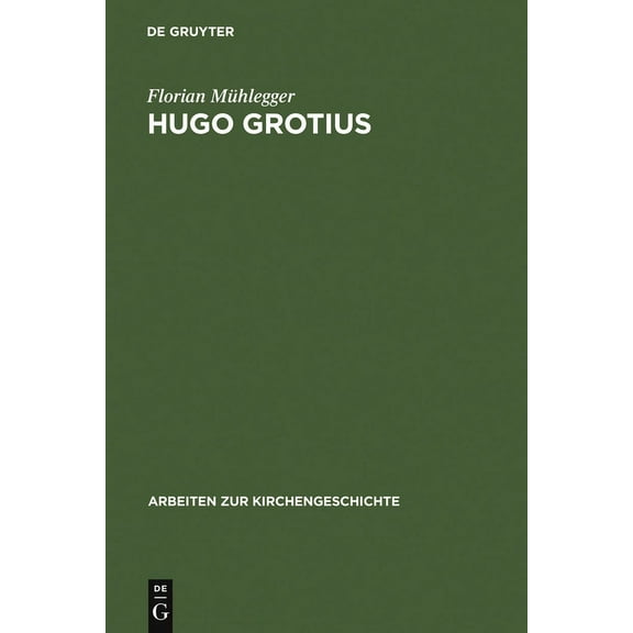 Arbeiten Zur Kirchengeschichte Hugo Grotius, Book 103, (Hardcover)