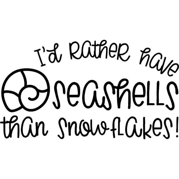 I'D Rather Have Seashells Than Snowflakes! Funny Sunshine Beach Wall Decals for Walls Peel and Stick wall art murals Black Medium 18 Inch I'D Rather Have Seashells Than Snowflakes! Funny Sunshine Beach Wall Decals for Walls Peel and Stick wall art murals Black Medium 18 Inch