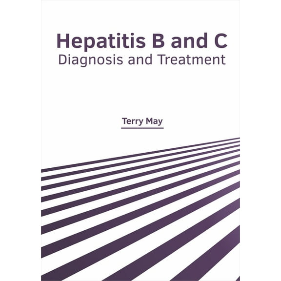 Hepatitis B and C: Diagnosis and Treatment, (Hardcover)