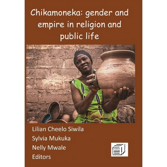 Chikamoneka!: Gender and Empire in Religion and Public Life, (Paperback)