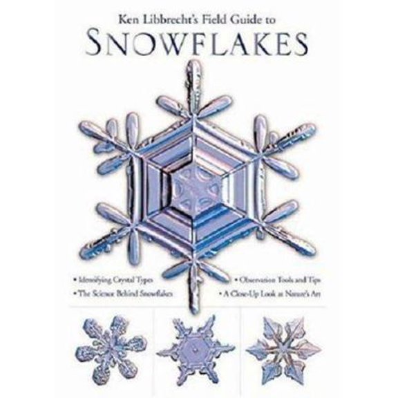 Pre-Owned Ken Libbrecht's Field Guide to Snowflakes (Hardcover) 0760326452 9780760326459