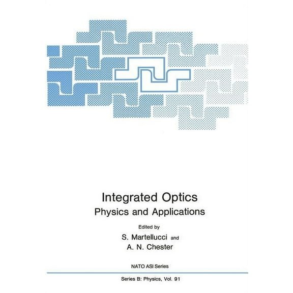 NATO Asi Subseries B: Integrated Optics: Physics and Applications, Book 91, (Paperback)