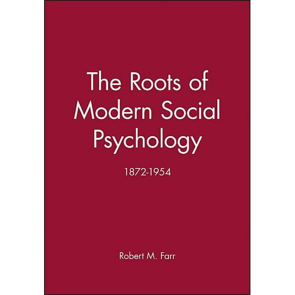 The Roots of Modern Social Psychology: 1872-1954, (Paperback)