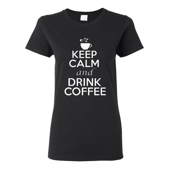 Ladies Keep Calm And Drink Coffee T-Shirt Tee