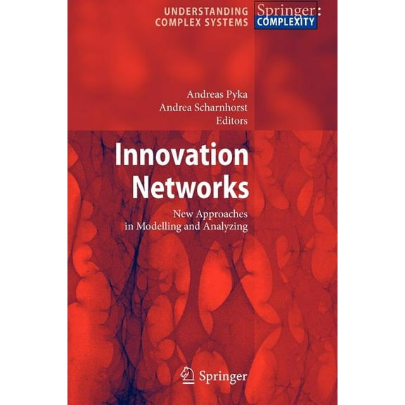 Understanding Complex Systems Innovation Networks: New Approaches in Modelling and Analyzing, (Paperback)