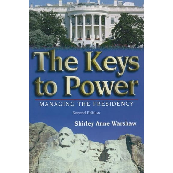 The Keys to Power: Managing the Presidency, (Paperback)