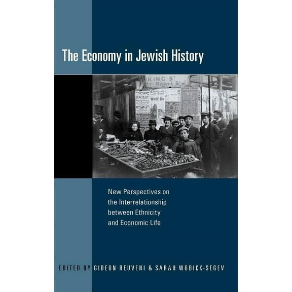 The Economy in Jewish History: New Perspectives on the Interrelationship Between Ethnicity and Economic Life, (Hardcover)