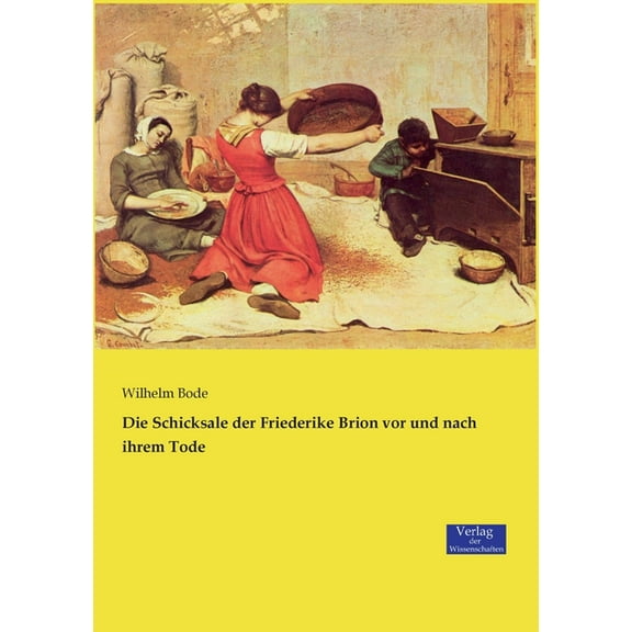 Die Schicksale der Friederike Brion vor und nach ihrem Tode, (Paperback)