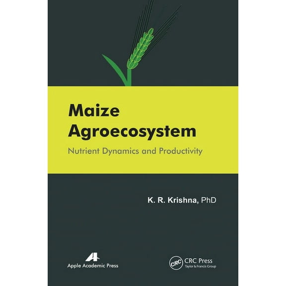 Maize Agroecosystem: Nutrient Dynamics and Productivity, (Paperback)