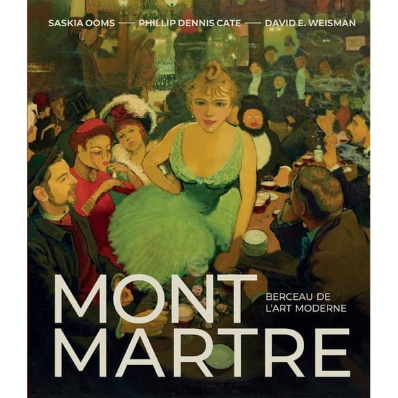Montmartre: Berceau de l'Art Moderne, (Hardcover)