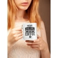 thumbnail image 2 of Instant Human Just Add Coffee White Ceramic Coffee & Tea Mug Cup (15oz), 2 of 3