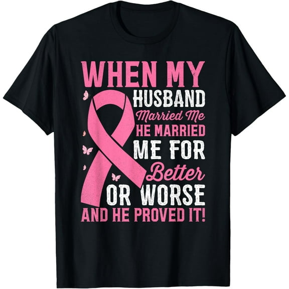 Exquisite and comfortable-When My Husband Married Me - Breast Cancer Warrior Awareness T-Shirt