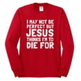 thumbnail image 2 of Wild Bobby, I May Not Be Perfect But Jesus Thinks I'm To Die For | Mens Inspirational/Christian Long Sleeve T-Shirt, Red, Medium, 2 of 3
