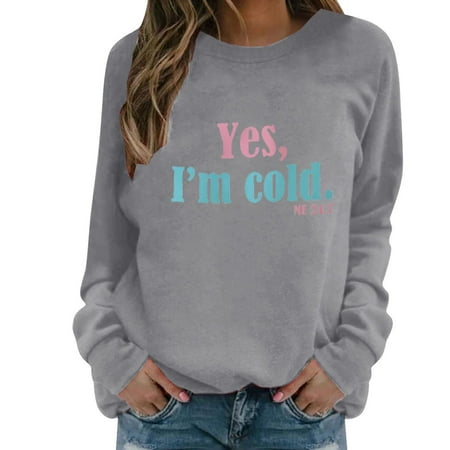 

jsaierl Yes I m Cold Me 24/7 Sweatshirt Women Long Sleeve Letter Graphic Top Casual Crewneck Sweatshirt Plus Size Pullover for Women Fashion 2022