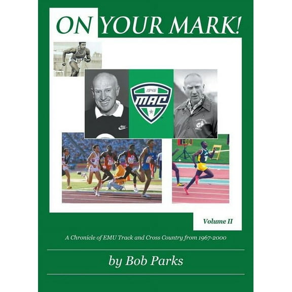 On Your Mark!: A Chronicle of EMU Track and Cross Country from 1967 to 2000 Volume II, (Hardcover)