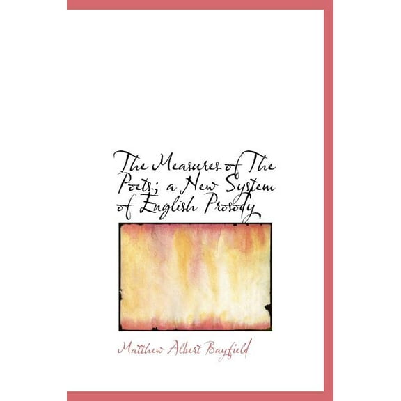 The Measures of the Poets; A New System of English Prosody (Hardcover)