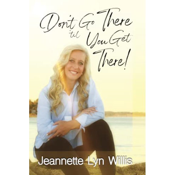 Pre-Owned Don't Go There 'til You Get There, 9798807593047, , Paperback,