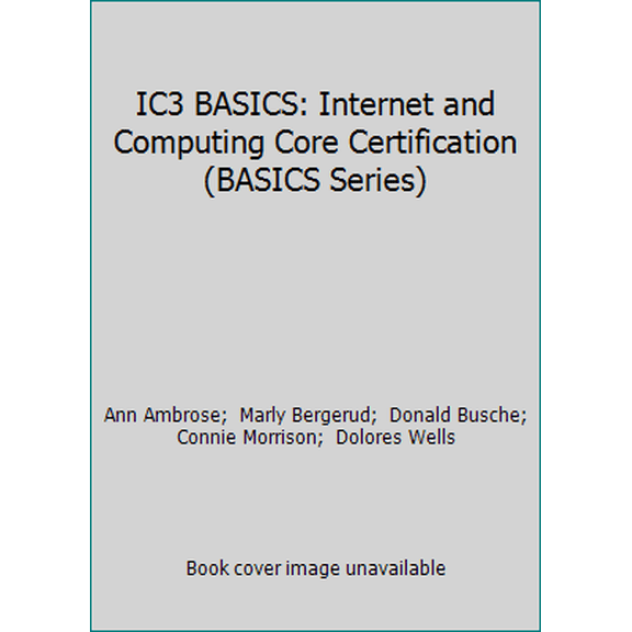 Pre-Owned IC3 BASICS: Internet and Computing Core Certification (BASICS Series) (Hardcover) 0619186038 9780619186036