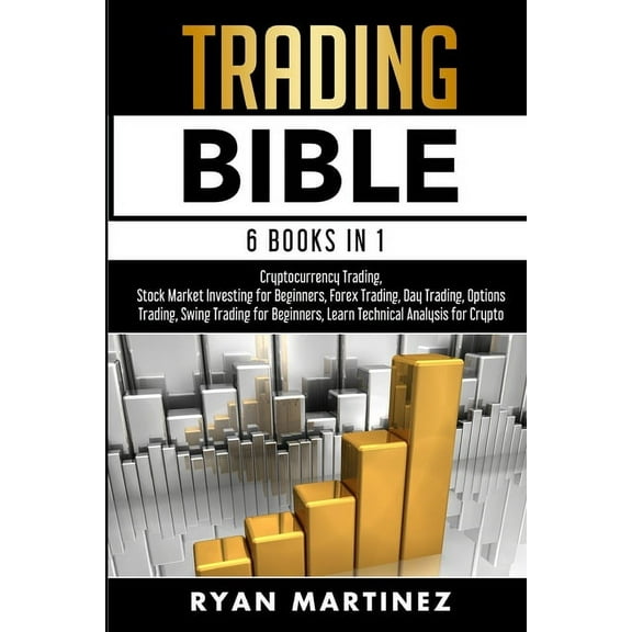 Trading Bible: Cryptocurrency Trading, Stock Market Investing for Beginners, Forex Trading, Day Trading, Options Trading, Swing Trading for Beginners, Learn Technical Analysis for Crypto (Paperback)