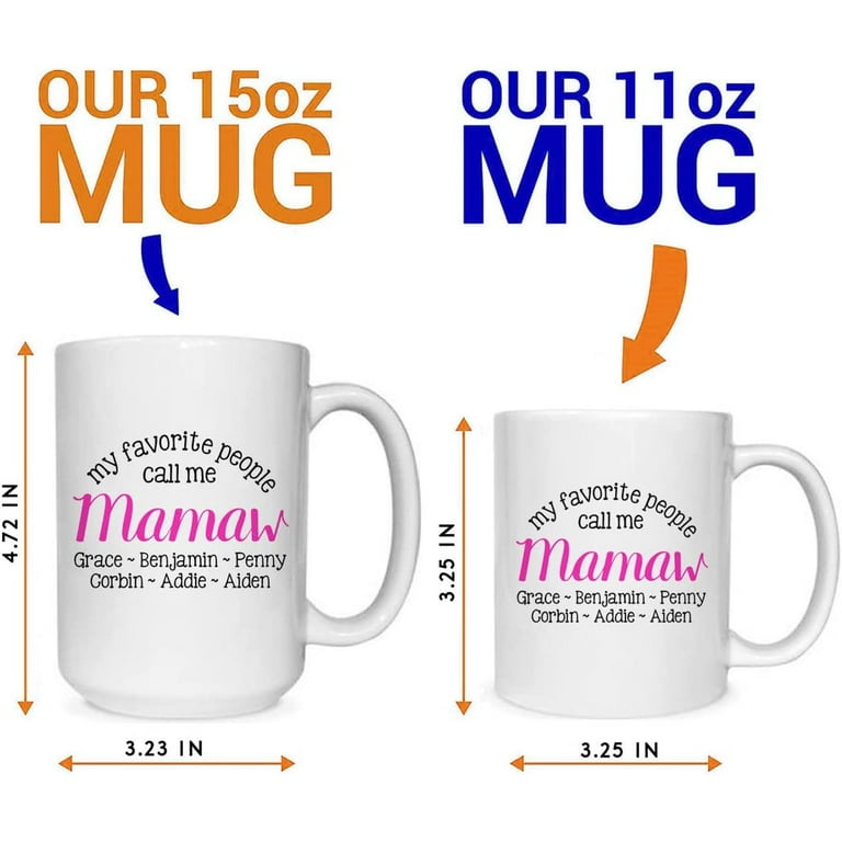 My Favorite People Call Me Mamaw Mug • Mamaw Christmas Gift • Mamaw  Birthday Gift • Mother's Day Present, Ceramic Novelty Coffee Mugs 11oz,  15oz Mug