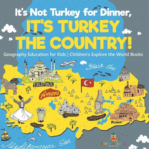 It's Not Turkey for Dinner, It's Turkey the Country! Geography Education for Kids Children's Explore the World Books, (Paperback)
